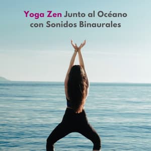 Yoga Zen Junto Al Océano Con Sonidos Binaurales - 432 Hz Destruye Bloqueos Inconscientes