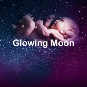 Glowing Moon - Lullaby Lullaby