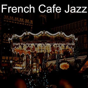 Christmas Dinner - French Cafe Jazz