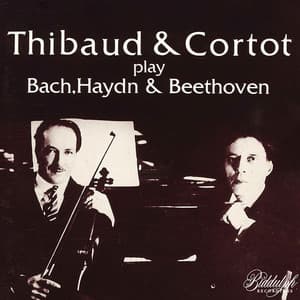 Bach, Haydn & Beethoven: Works - Jacques Thibaud