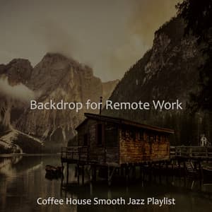 Backdrop for Remote Work - Coffee House Smooth Jazz Playlist