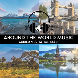 Around the World Music: Guided Meditation Sleep, Transcendental Meditation, Mental Stress New Age Relaxation - Mental Healing Consort