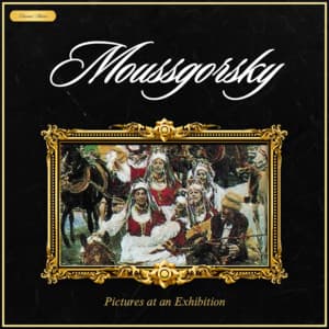 Moussagorsky: Pictures at an Exhibition - Modest Mussorgsky
