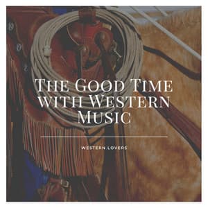 The Good Time with Western Music - Western Lovers