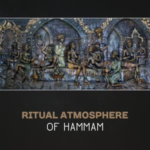 Ritual Atmosphere of Hammam - Asian Spa Music to Oriental Massage, Harmony of Senses, Exotic Style Beauty, Regeneration - Wonderful Spa World