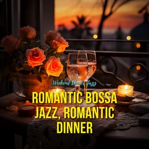 Romantic Bossa Jazz, Romantic Dinner - Weekend Dinner Jazz