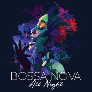 Bossa Nova All Night - Late Night Music Paradise