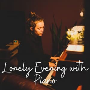 Lonely Evening with Piano - Classical Piano Music