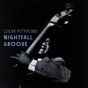 Nightfall Groove - The Deep Swing of Oscar Pettiford - Oscar Pettiford