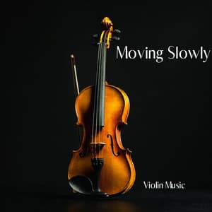 Moving Slowly - Violin Music