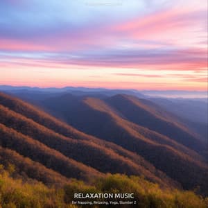 Relaxation Music for Napping, Relaxing, Yoga, Slumber 2 - Sleeping Music