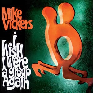 I Wish I Were A Group Again - Mike Vickers
