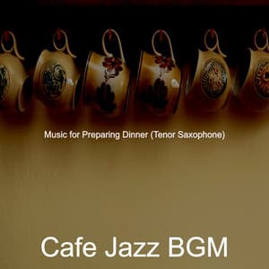 Music for Preparing Dinner - Cafe Jazz BGM