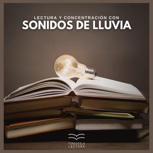 Lectura y Concentración con Sonidos de Lluvia - Fondo de la lectura