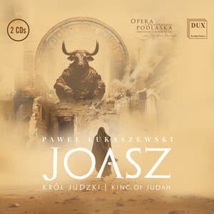 Joasz - King of Judah, opera in two acts - Paweł Łukaszewski