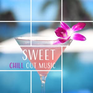 Sweet Chill Out Music – Deep Lounge, Relax & Rest, Magic Time, Feel Good, Tropical Sounds - Chill Out Everyday Music Zone