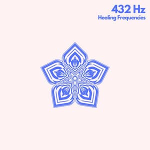 432 Hz Healing Sounds - 432 Hz Frequencies