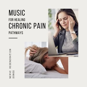 Music for Healing Chronic Pain Pathways: Nerve Regeneration Songs - Erste Genesis