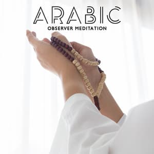 Arabic Observer Meditation: Traditional Sufi Music for Muraqabah Meditation - Orient Music
