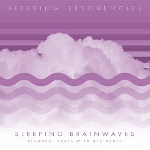 Sleeping Brainwaves: Beats With 432 Hertz - Sleeping Frequencies