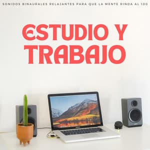 Estudio Y Trabajo: Sonidos Binaurales Relajantes Para Que La Mente Rinda Al 100 - Relajación de ritmos binaurales