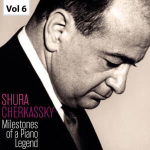 Milestones of a Piano Legend: Shura Cherkassky, Vol. 6 - Franz Liszt