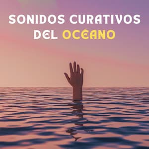 Sonidos Curativos Del Océano - Viento y Océanos