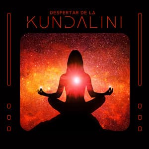 Despertar de la Kundalini: Música Relajante para Kundalini Yoga, Descubre Tu Verdadero Ser - Mundo de La Música de Yoga