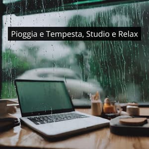 Pioggia e Tempesta: Sogno, Studio e Relax - Pioggia rilassante