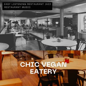 Chic Vegan Eatery - Creative and Inspiring - Easy Listening Restaurant Jazz