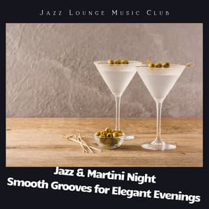 Jazz & Martini Night: Smooth Grooves for Elegant Evenings - Jazz Lounge Music Club