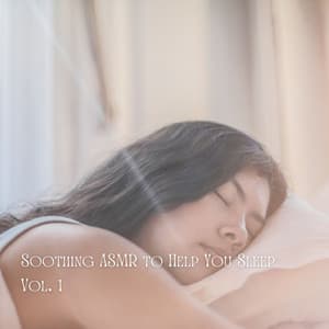 Soothing ASMR to Help You Sleep Vol. 1 - Sleep Music Guys