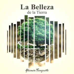 La Belleza de la Tierra - Yazmin Tranquila