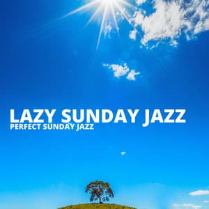 Perfect Sunday Jazz - Lazy Sunday Jazz