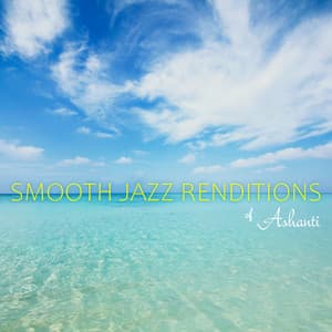 Smooth Jazz Renditions of Ashanti - Smooth Jazz All Stars