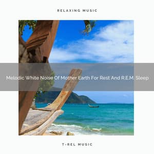 Melodic White Noise Of Mother Earth For Rest And R.E.M. Sleep - Dreamy White Noise