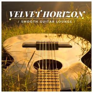 Velvet Horizon: Soft Guitar Music - Smooth Guitar Lounge