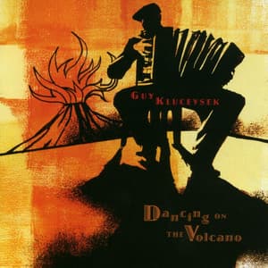 Dancing on The Volcano - Guy Klucevsek