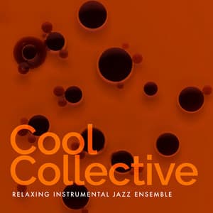 Cool Collective - Relaxing Instrumental Jazz Ensemble