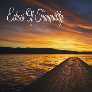 Echoes Of Tranquility - Relaxing Music
