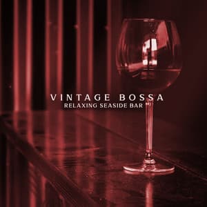 Vintage Bossa: Relaxing Seaside Bar, Bossa Nova & Chill, Summer Café, Smooth & Mood Jazz Music - Coffee Lounge Collection