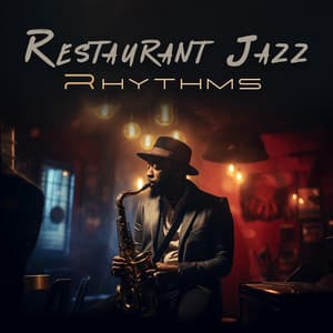 Restaurant Jazz Rhythms: Perfect Moment for Dinner - Easy Jazz Instrumentals Academy