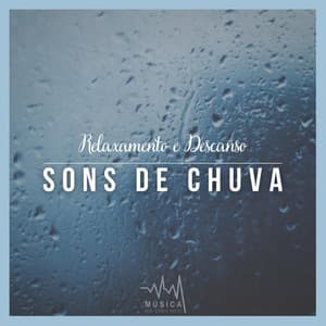 Relaxamento e Descanso: Sons de Chuva - Música para Dormir Rápido