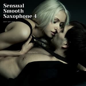 Sensual Smooth Saxophone 4 - Sexy Sax Jazz