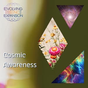 Cosmic Awareness - Evolving Essence Expansion