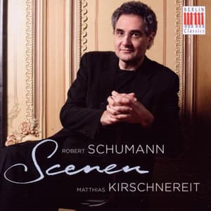 Schumann: Scenes for Piano - Robert Schumann