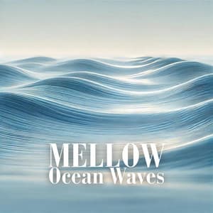 Mellow Ocean Waves - Calm Music Zone