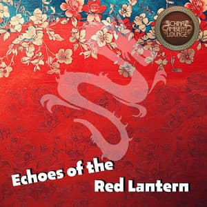 Echoes of the Red Lantern - China Ambient Lounge
