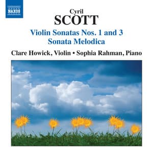 Scott: Violin Sonatas Nos. 1 & 3 - Sonata Melodica - Cyril Scott