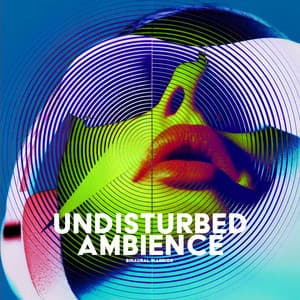 Undisturbed Ambience - Binaural Warrior